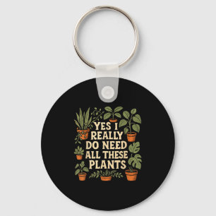 Ja, ik heb echt al deze planten nodig Tuinliefhebb Sleutelhanger