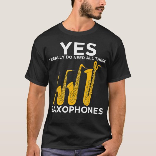 Ja, ik heb echt al deze saxofonie nodig t-shirt (Voorkant)