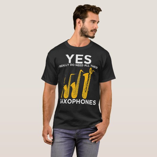 Ja, ik heb echt al deze saxofonie nodig t-shirt (Voorkant volledig)