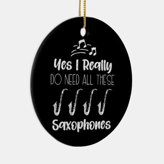 Ja, ik heb echt al deze saxofoonspelers nodig keramisch ornament (Rechts)