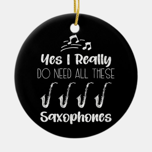 Ja, ik heb echt al deze saxofoonspelers nodig keramisch ornament (Voorkant)
