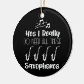 Ja, ik heb echt al deze saxofoonspelers nodig keramisch ornament (Links)