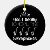 Ja, ik heb echt al deze saxofoonspelers nodig keramisch ornament (Achterkant)