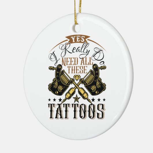 Ja, ik heb echt al deze Tattoos nodig Keramisch Ornament (Links)