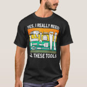 Ja, ik heb echt al deze tools nodig. t-shirt (Voorkant)