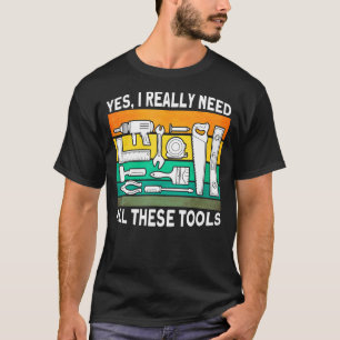Ja, ik heb echt al deze tools nodig. t-shirt