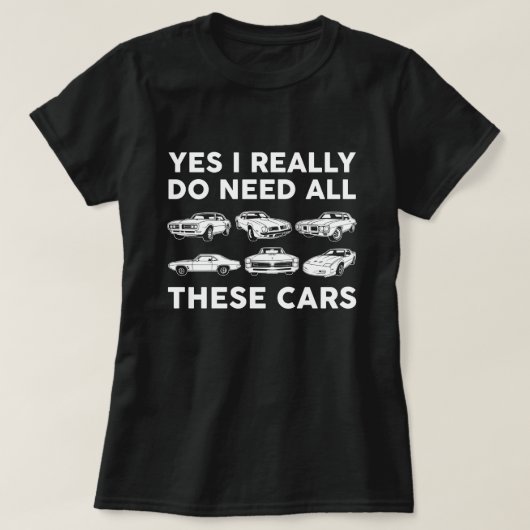 Ja, ik heb echt al die auto's nodig t-shirt (Design voorkant)