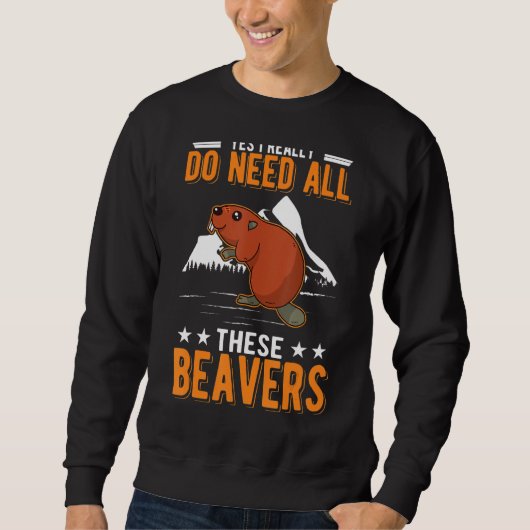 Ja, ik heb echt al die beavers nodig trui (Voorkant)
