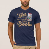 Ja, ik heb echt al die boeken nodig t-shirt (Voorkant)