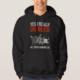 Ja, ik heb echt al die Chinchilla's nodig Hoodie