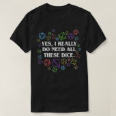 Ja, ik heb echt al die Dice Tabletop nodig T-shirt (Design voorkant)