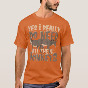 Ja, ik heb echt al die Donkeys nodig Funny Farme T-shirt