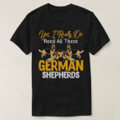 Ja, ik heb echt al die Duitse herders nodig Gi T-shirt (Design voorkant)
