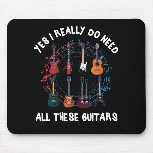 Ja, ik heb echt al die gitaren nodig muismat (Voorkant)
