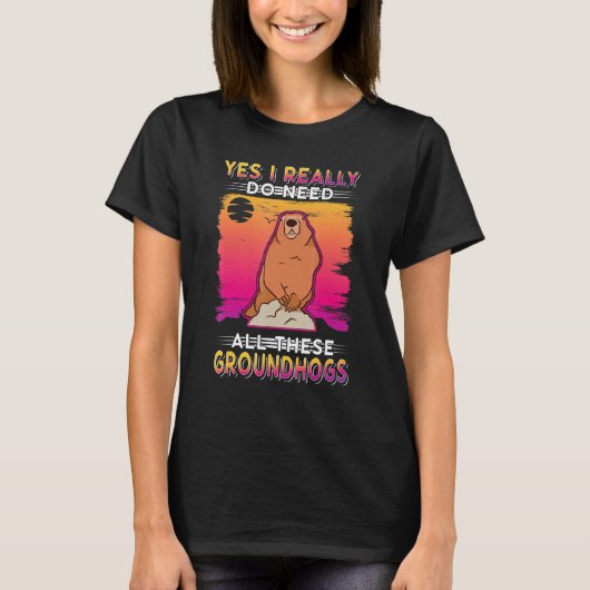 Ja, ik heb echt al die grondhogs Marmot 1 nodig T-shirt (Voorkant)