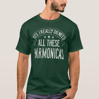 Ja, ik heb echt al die harmonica's nodig Muziek le T-shirt