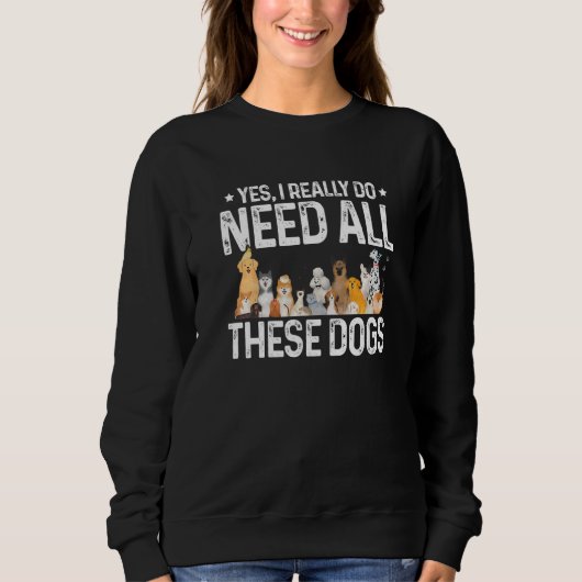 Ja, ik heb echt al die honden nodig. trui (Voorkant)