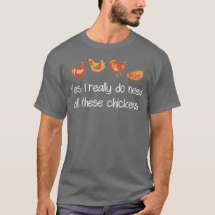 Ja, ik heb echt al die kippen Funny Farme nodig T-shirt