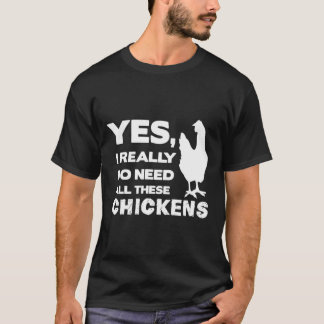 Ja, ik heb echt al die kippen nodig Funny Chic T-shirt