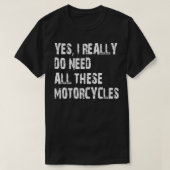 Ja, ik heb echt al die motorfietsen nodig t-shirt (Design voorkant)