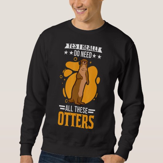Ja, ik heb echt al die otters nodig 1 trui (Voorkant)