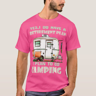 Ja, ik heb een pensioenplan Camping Camper Retir T-shirt