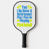 Ja, ik heb een pensioenplan dat ik van plan ben te pickleball paddle (Achterkant)