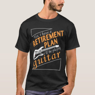 Ja, ik heb een pensioenplan dat ik zal afspelen t-shirt
