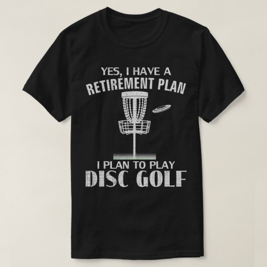 Ja, ik heb een pensioenplan Disc Golf Funny Frisb T-shirt (Design voorkant)