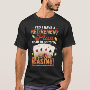Ja, ik heb een pensioenplan Ga naar Casino Gepensi T-shirt