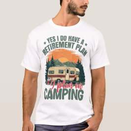 Ja, ik heb een pensioenplan Gepensioneerde Camper T-shirt