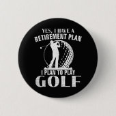 Ja, ik heb een pensioenplan Golf Grappige Golfer Ronde Button 5,7 Cm (Voorkant)