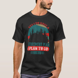 Ja, ik heb een pensioenplan, ik ga hiking t-shirt