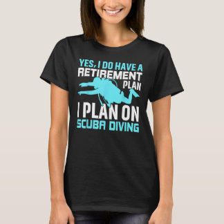 Ja, ik heb een pensioenplan Ik plan op Scuba Di T-shirt