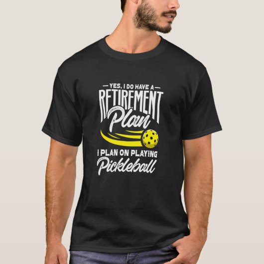 Ja, ik heb een pensioenplan met Pickleball Player T-shirt (Voorkant)