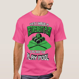 Ja, ik heb een pensioenplan pool speler biljart t-shirt