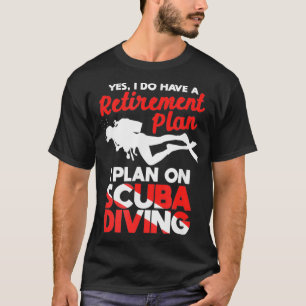 Ja, ik heb een pensioenplan-scuba die duiker t-shirt