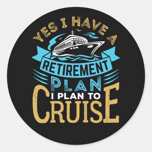 Ja, ik heb een pensioenplan voor cruiseschepen ronde sticker (Voorkant)