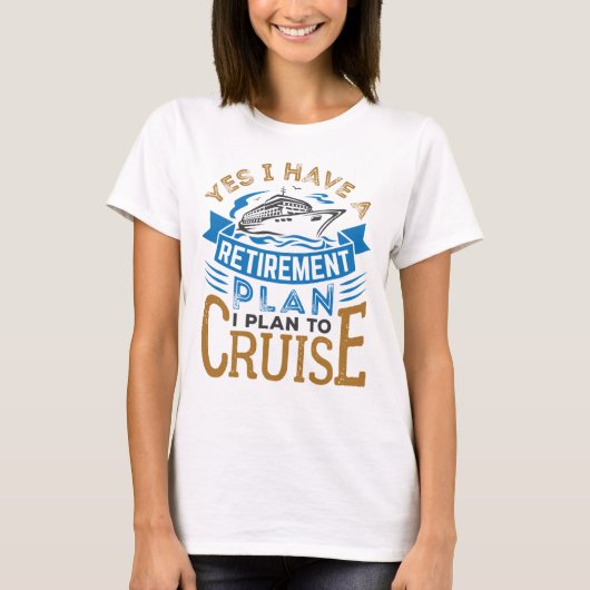 Ja, ik heb een pensioenplan voor cruiseschepen t-shirt (Voorkant)