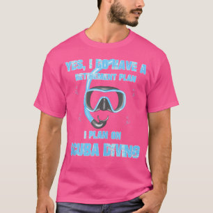 Ja, ik heb een pensioenplan voor duiken t-shirt