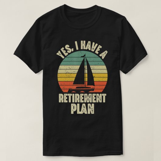 Ja, ik heb een pensioenplan voor het zeilen van ee t-shirt (Design voorkant)