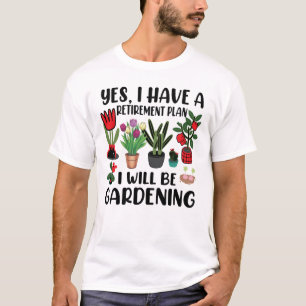 Ja, ik heb een pensioenplan voor tuinbouw t-shirt