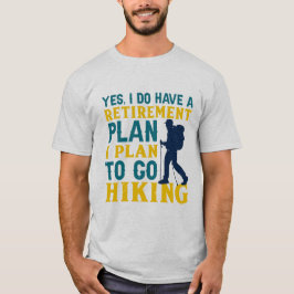 Ja, ik heb een pensioenplan: wandelavonturen t-shirt