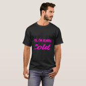 Ja, ik heb het altijd koud t-shirt (Voorkant volledig)