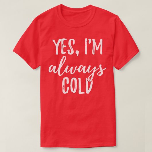 Ja, ik heb het altijd koud t-shirt (Design voorkant)
