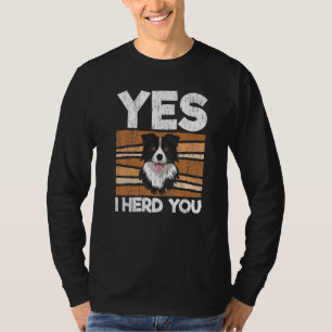 Ja, ik heb je aan de rand van Collie Dog Dog Breed T-shirt