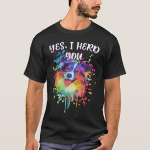 Ja, ik heb je Australian Shepherd Humor Aussie T-shirt