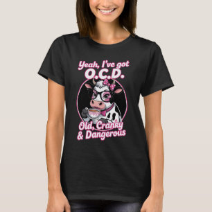 Ja, ik heb OCD: Oud, kribbig en gevaarlijk grappig T-shirt