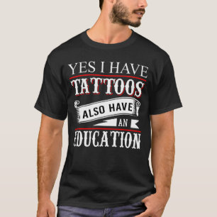 Ja, ik heb Tattoos Education Tattoo T-shirt