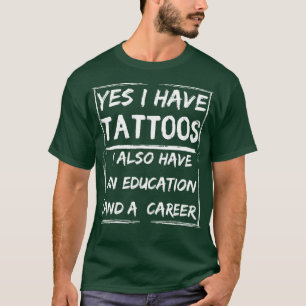 Ja ik heb tattoos ik heb ook een opleiding en een t-shirt